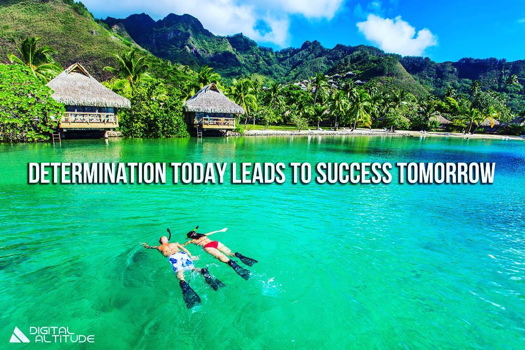 Determination Today Leads to Success Tomorrow