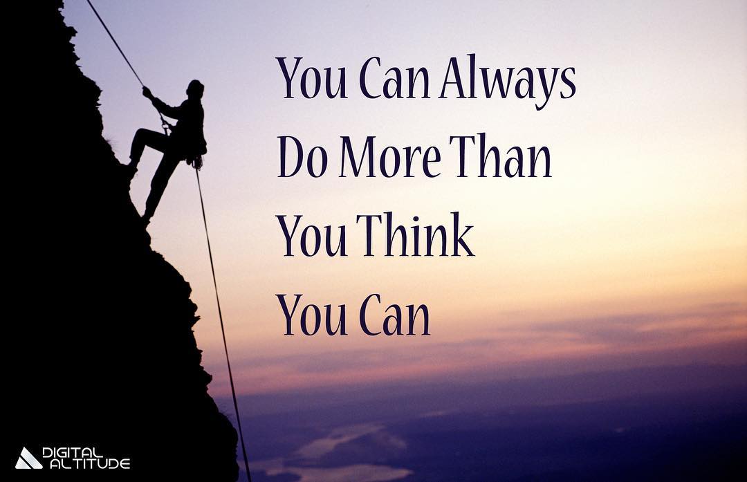 You can always do more than you think you can.
