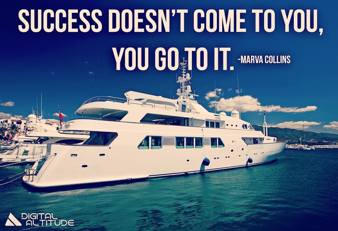 Success doesn’t come to you, you go to it. - Marva Collins
