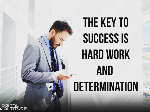 The key to success is hard work and determination.