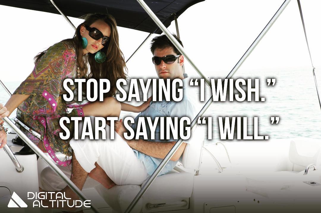 Stop saying "I wish." Start saying "I will."