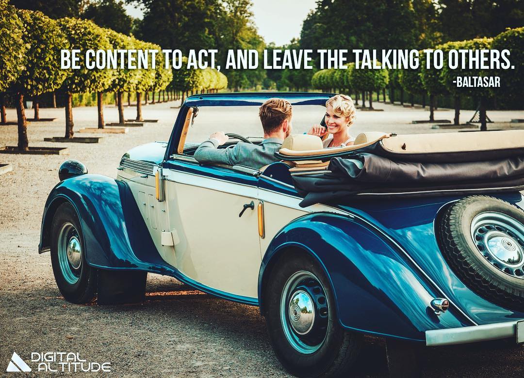 Be content to act, and leave the talking to others. - Baltasar