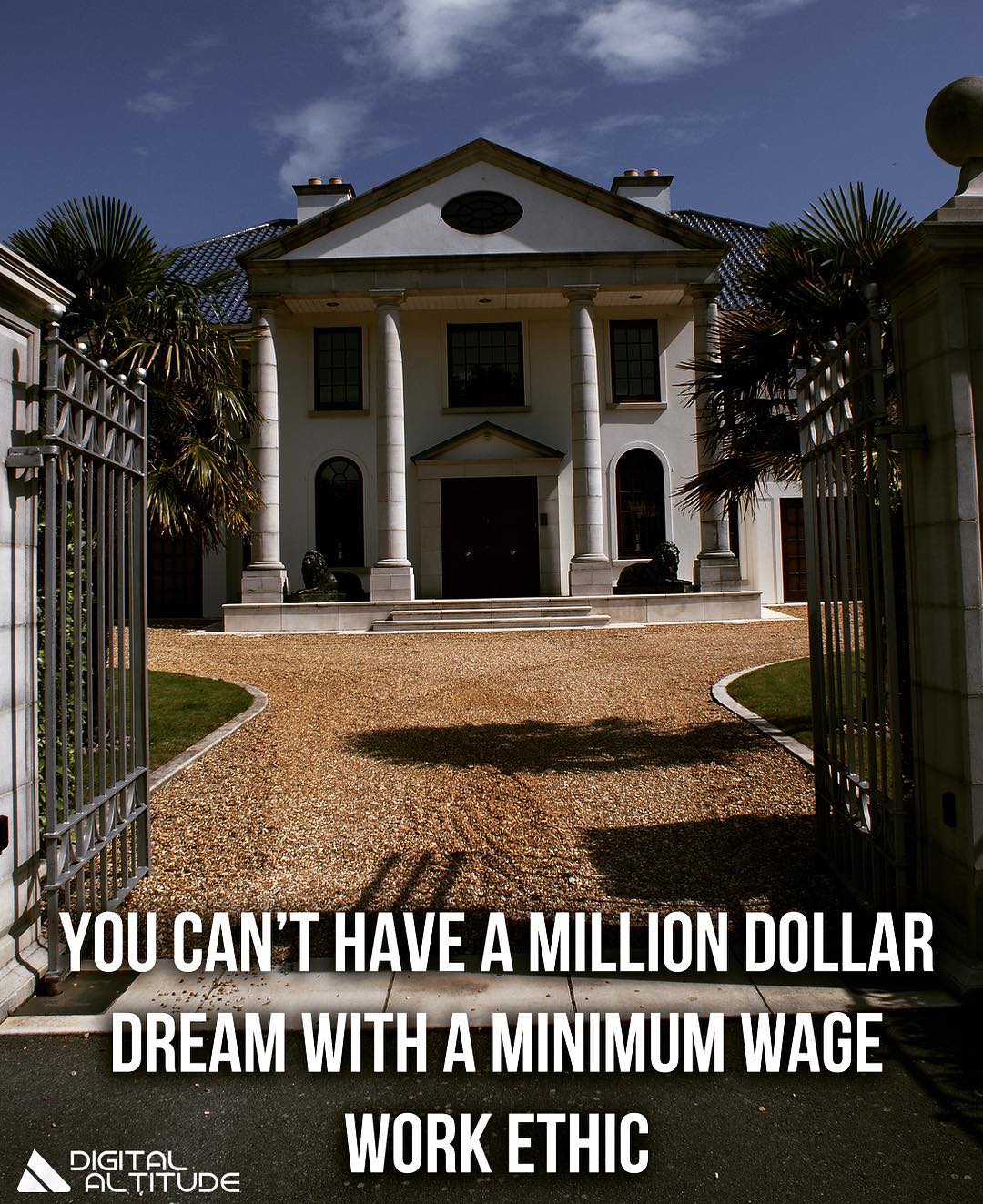 You can't have a million dollar dream with a minimum wage work ethic.
