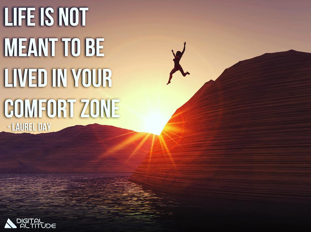 Life is not meant to be lived in your comfort zone. - Laurel Day