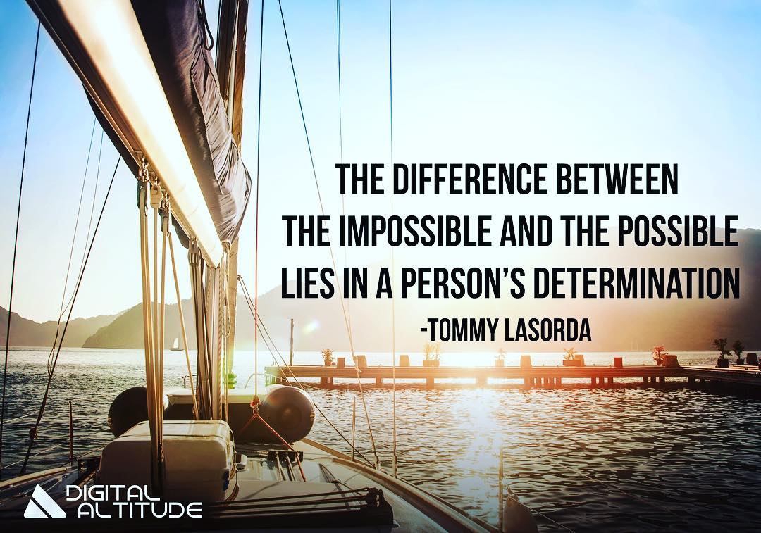The difference between the impossible and the possible lies in a person's determination. - Tommy Lasorda