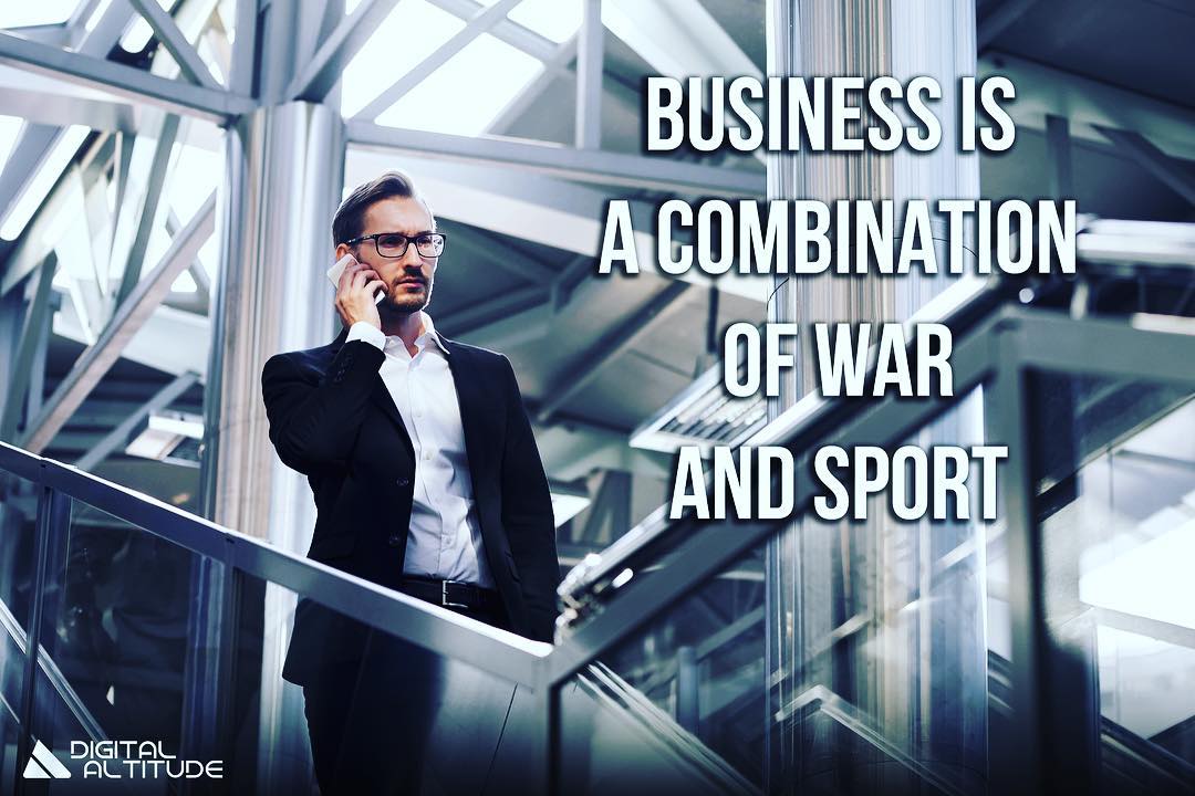 Business Is A Combination Of War And Sport