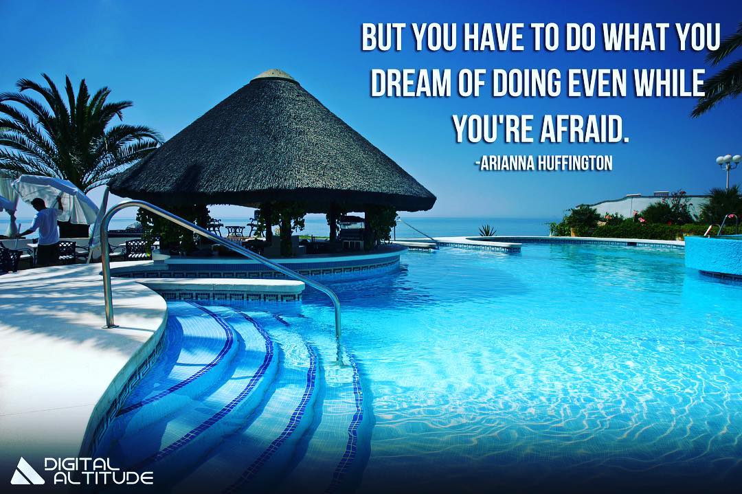 But you have to do what you dream of doing even while you're afraid. - Arianna Huffington