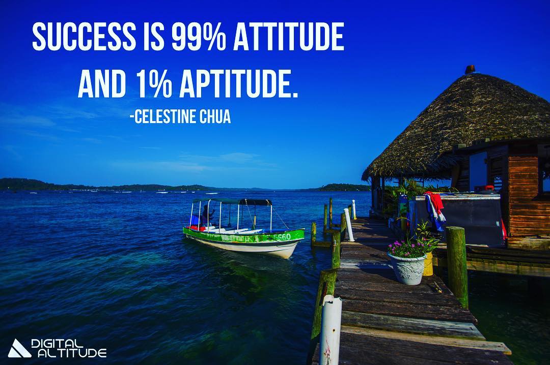 Success is 99% attitude and 1% aptitude. - Celestine Chua